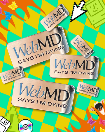 WebMD says I'm Dying Pin!